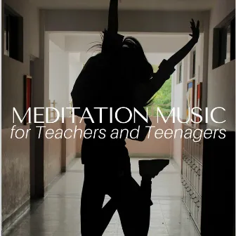 Meditation Music for Teachers and Teenagers to Fight Social Anxiety by Daily Meditation Music Society