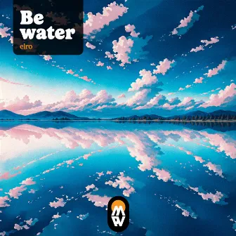 Be water by elro