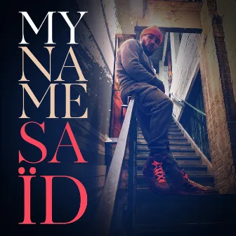 My Name Saïd by Saïd