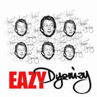 Eazy Dyonizy by Eazy Dyonizy