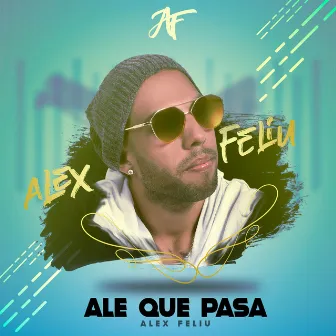 Ale Que Pasa by Alex Feliu