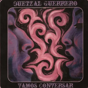 Vamos Conversar by Quetzal Guerrero