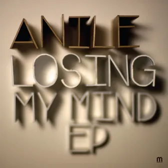 Losing My Mind - EP by Anile