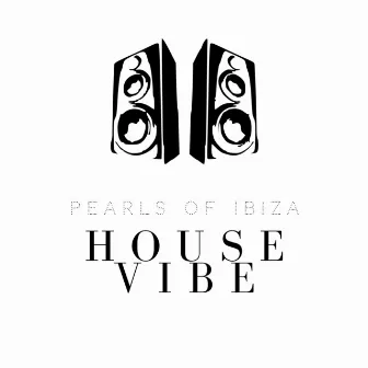 House Vibe by Pearls Of Ibiza