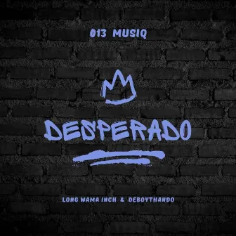 Desperado by Long Wama Inch