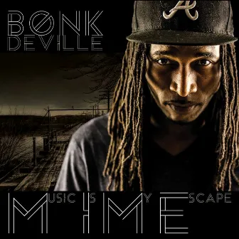 M.I.M.E. Music Is My Escape by Bonk Deville