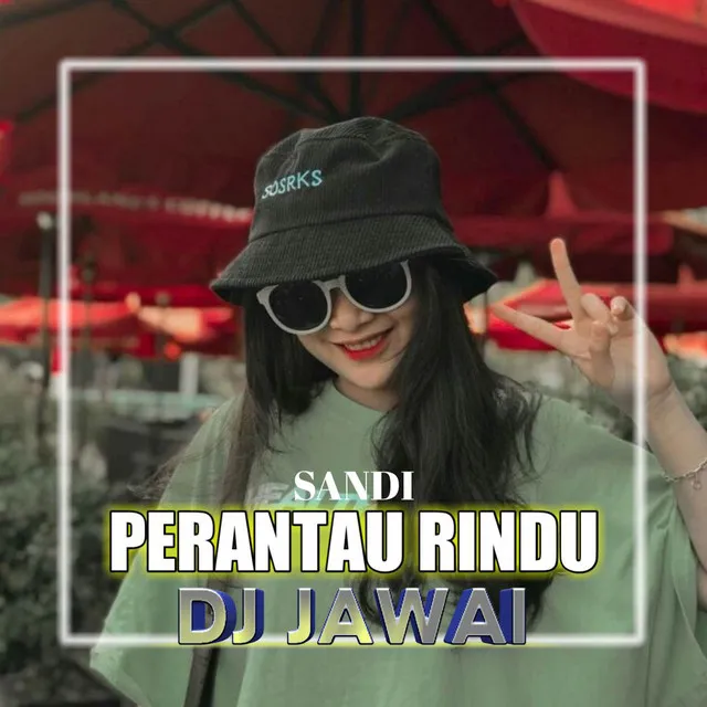 Perantau Merindu - DJ Jawai Remix