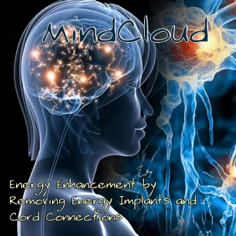 Energy Enhancement by Removing Energy Implants and Cord Connections by MindCloud