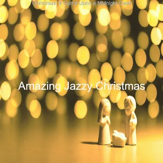 Christmas; It Came Upon a Midnight Clear by Amazing Jazzy Christmas