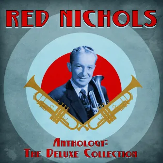 Anthology: The Deluxe Collection (Remastered) by Red Nichols