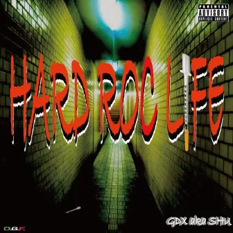 HARD ROC LIFE by GDX a.k.a SHU