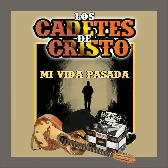 Mi Vida Pasada by Los Cadetes De Cristo