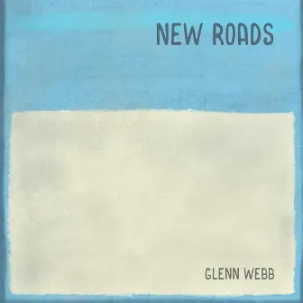 New Roads by Glenn Webb