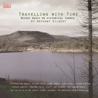 Travelling with Time: Recent Music on Historical Themes by Anthony Gilbert by Anthony Gilbert