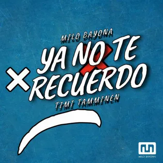 Ya no te recuerdo by Milo Bayona