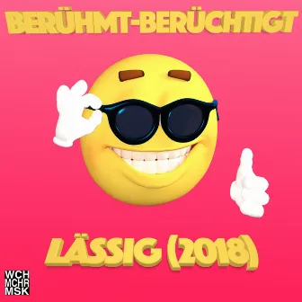 Lässig (2018) by Berühmt Berüchtigt