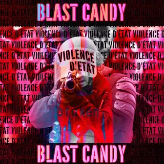 Violence d'État by Blast Candy