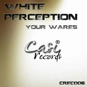 Your Wares by White Perception