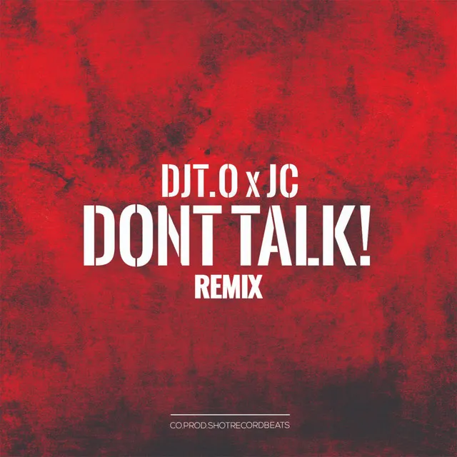 Dont Talk (Remix)