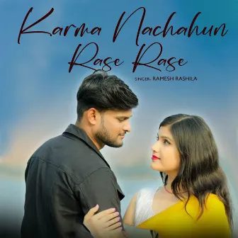 Karma Nachahun Rase Rase by Ramesh Rashila