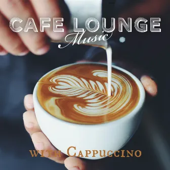 Cafe Lounge Music with Cappuccino by Relaxing Guitar Crew