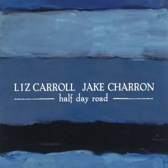 Half Day Road by Liz Carroll