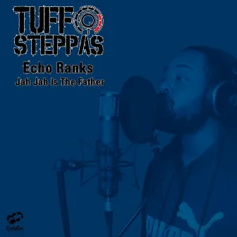 Jah Jah Is the Father by Tuff Steppas