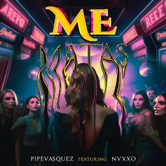 Me matas by Pipe Vasquez