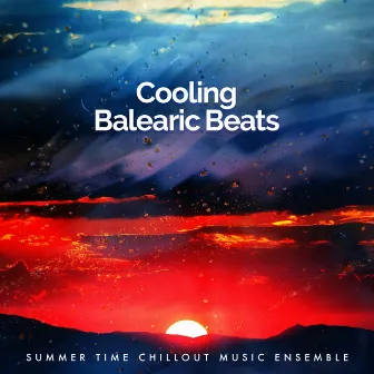 Cooling Balearic Beats by Summer Time Chillout Music Ensemble