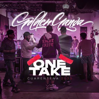 One Take (Cuarentena 2020) by Golden Ganga