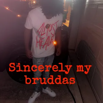 Sincerely My Bruddas by Li Vell