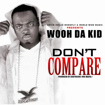 Don't Compare by Wooh Da Kid