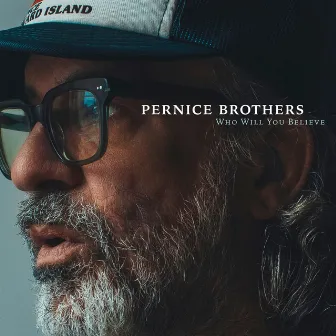 Who Will You Believe by Pernice Brothers