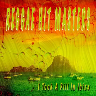 I Took a Pill in Ibiza by Reggae Hit Masters