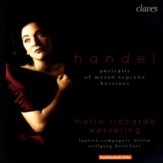 Handel: Heroines Arias by Maria Riccarda Wesseling