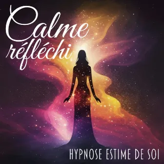 Calme réfléchi: Hypnose estime de soi, Féminin Sacré, Balance de energía by Bouddha Réflexion Zone Calme