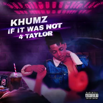 If It Wasn't For Taylor by Khumz