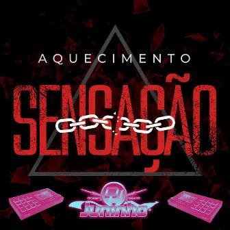 AQuecimento Sensação by Dj juninho Bns