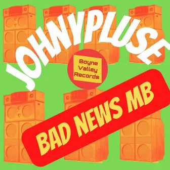 Bad News Mb by Johnny Pluse