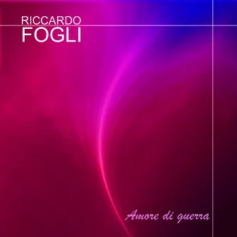 Amore di guerra by Riccardo Fogli