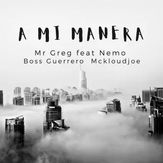 A MI MANERA by Mr Greg