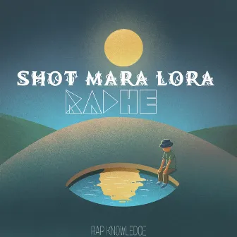 Shot Mara Lora by Radhe