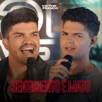 Sentimento É Mato by Victor e Franco