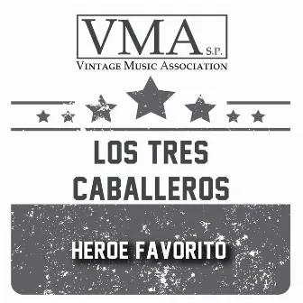 Heroe Favorito by Los Tres Caballeros