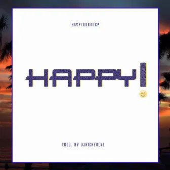 Happy by Savy Too Saucy