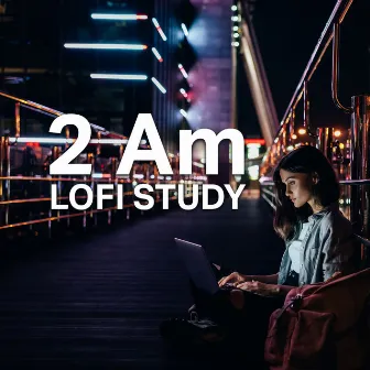 2 Am Lofi Study by Lo-fi Chill Zone