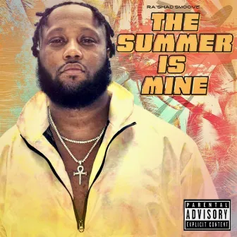 The Summer Is Mine by Ra’Shad Smoove