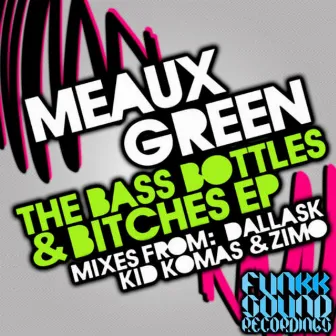 The Bass Bottles & Bitches EP by Meaux Green