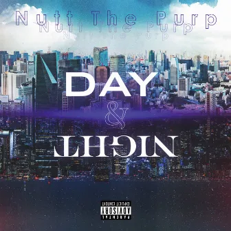 DAY & NIGHT by Nutt The Purp