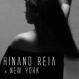 Hinano Reia in New York - EP by Hinano Reia